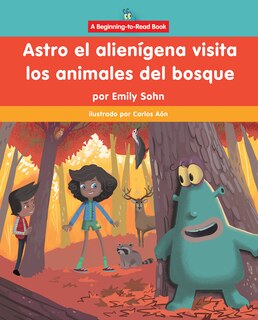 Front cover_Astro El Alienígena Visita Los Animales del Bosque (Astro the Alien Visits Forest Animals)