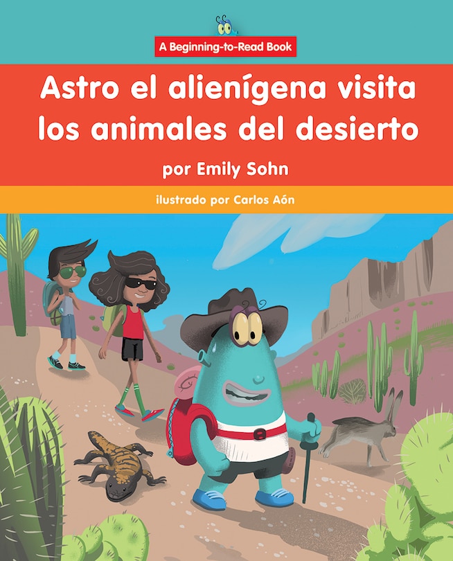 Front cover_Astro El Alienígena Visita Los Animales del Desierto (Astro the Alien Visits Desert Animals)