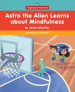 Astro the Alien Learns about Mindfulness