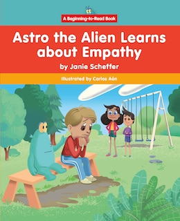 Front cover_Astro the Alien Learns about Empathy