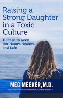 Front cover_Raising a Strong Daughter in a Toxic Culture