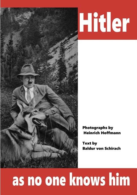 Hitler as no one knows him: 100 Pictures from the Life of the Fuhrer