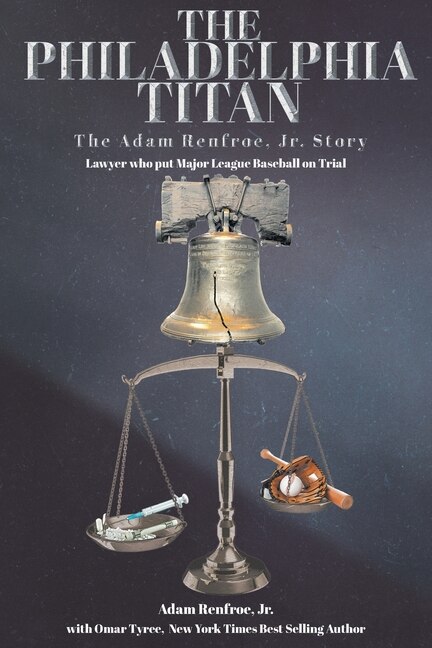 Front cover_The Philadelphia Titan The Adam Renfroe Jr. Story