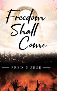 Front cover_Freedom Shall Come