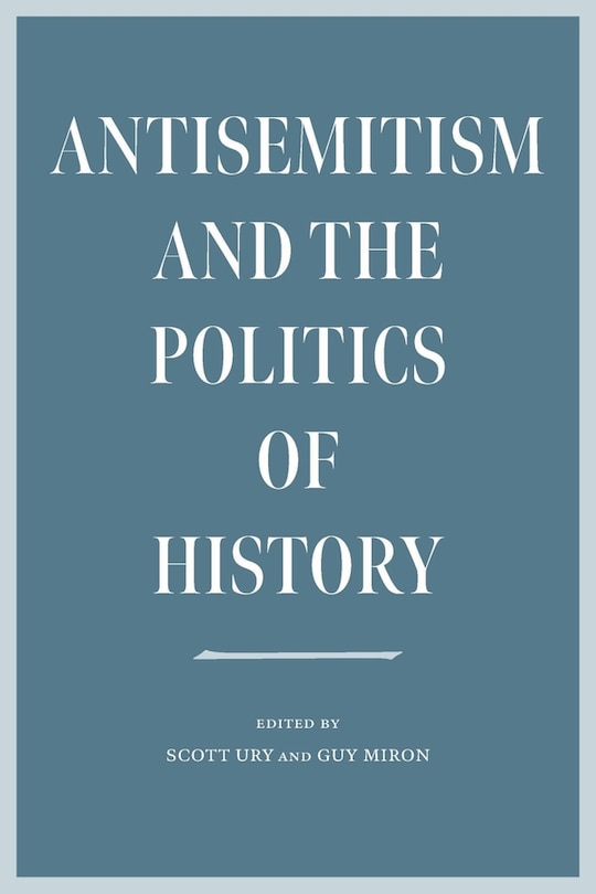 Front cover_Antisemitism and the Politics of History