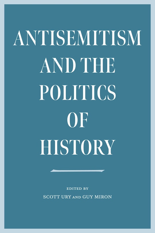 Front cover_Antisemitism and the Politics of History