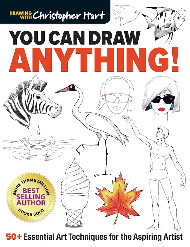 You Can Draw Anything!: 50+ Essential Art Techniques For The Aspiring Artist