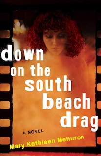 Down on the South Beach Drag: A Novel