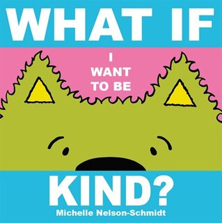 Front cover_What If I Want To Be Kind?