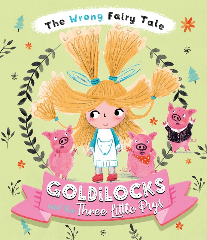 Front cover_The Wrong Fairy Tale Goldilocks and the Three Little Pigs