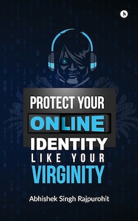 Front cover_Protect Your Online Identity Like Your Virginity