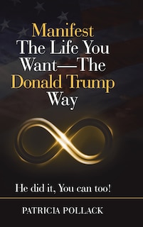 Couverture_Manifest the Life You Want - the Donald Trump Way