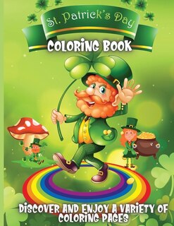 St. Patrick's Day Coloring Book: Happy Saint Patrick's Day Coloring Book For Kids - St Patrick's Day Gift Ideas For Girls And Boys,