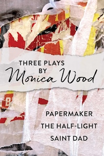 Front cover_Three Plays by Monica Wood