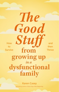Couverture_The Good Stuff from Growing Up in a Dysfunctional Family