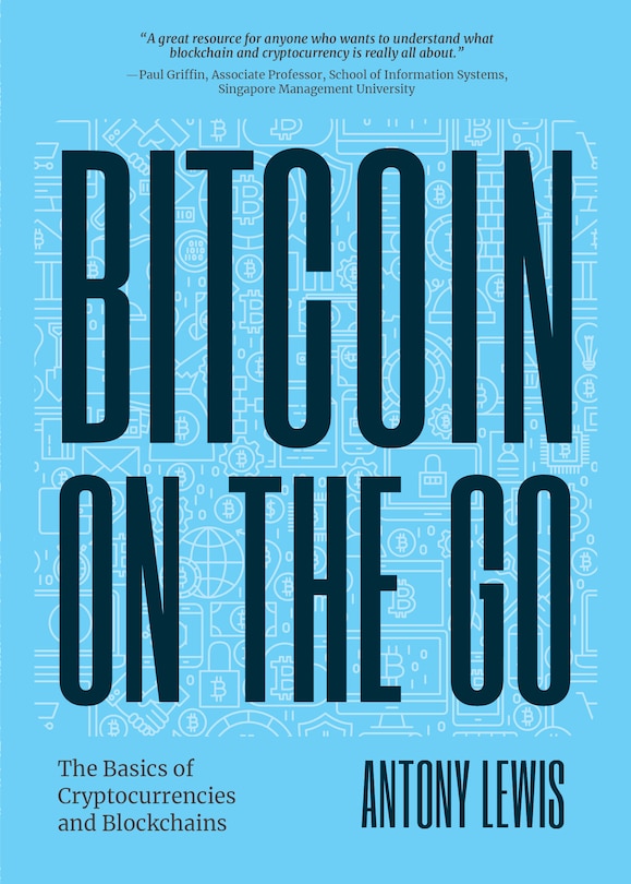 Bitcoin on the Go: The Basics of Bitcoins and Blockchains―Condensed (Bitcoin Explained)