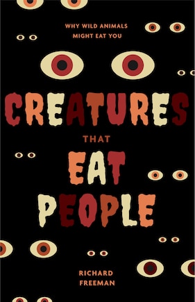 Creatures That Eat People: Why Wild Animals Might Eat You (Man Eater Survival Skills, Lion & Tiger Attacks and Behavior, Interest in Wildlife)