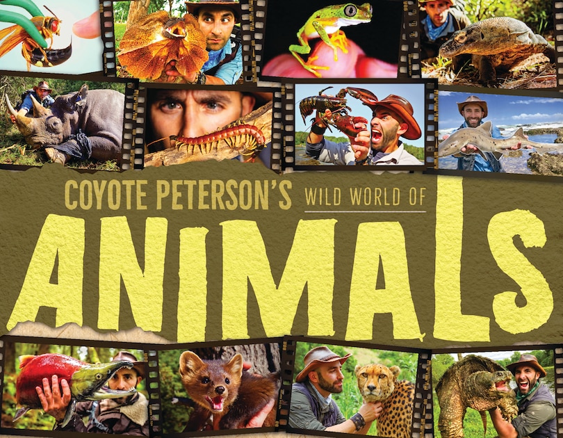 Coyote Peterson’s Wild World of Animals: A Children’s Animal Encyclopedia of All the Coolest Animals Around the World