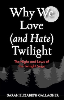 Front cover_Why We Love (and Hate) Twilight