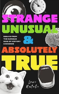 Front cover_Strange, Unusual, and Absolutely True