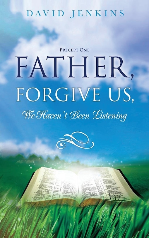 Front cover_Precept one; Father, Forgive Us, We Haven't Been Listening