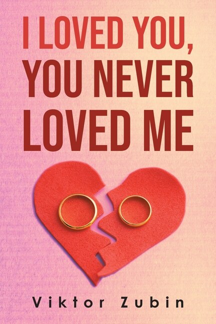 Front cover_I Loved You, You Never Loved Me
