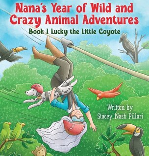 Couverture_Nana's Year of Wild and Crazy Animal Adventures, Book 1 Lucky the Little Coyote