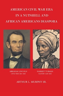 Front cover_American Civil War Era In A Nutshell And African Americans Diaspora