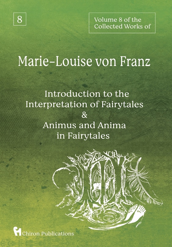 Volume 8 of the Collected Works of Marie-Louise von Franz: An Introduction to the Interpretation of Fairytales & Animus and Anima in Fairytales