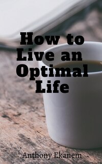 Front cover_How to Live an Optimal Life