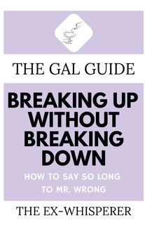 Front cover_The Gal Guide to Breaking Up Without Breaking Down