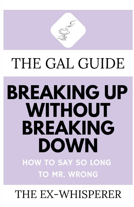 Front cover_The Gal Guide to Breaking Up Without Breaking Down