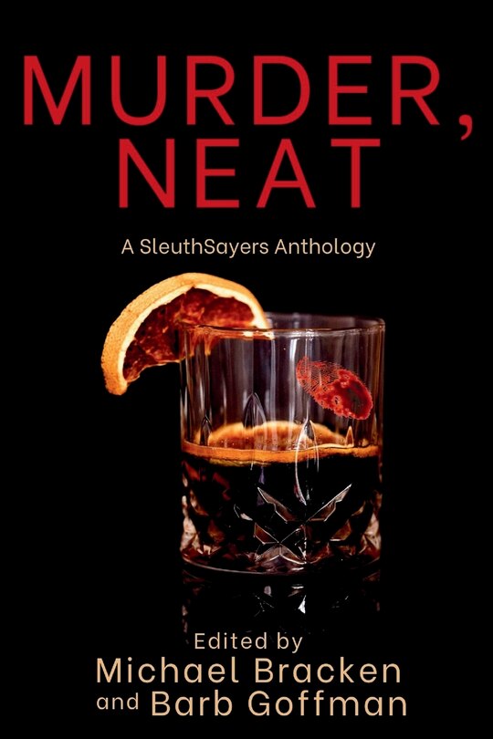 Murder, Neat: A SleuthSayers Anthology