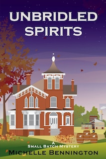 Unbridled Spirits: A Small Batch Mystery