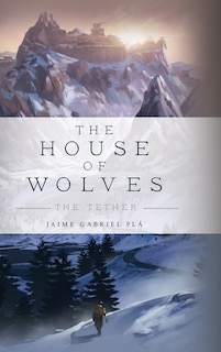 The House of Wolves: The Tether