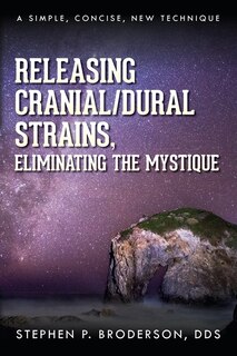 Front cover_Releasing Cranial/Dural Strains, Eliminating the Mystique