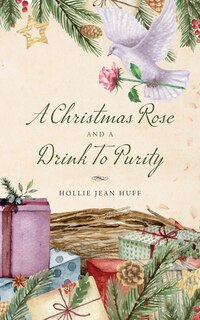 Front cover_A Christmas Rose and a Drink To Purity