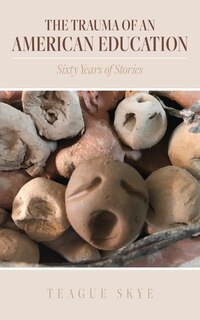 Front cover_The Trauma of an American Education