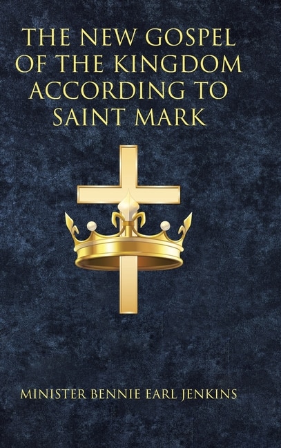 Front cover_The New Gospel of the Kingdom According to Saint Mark