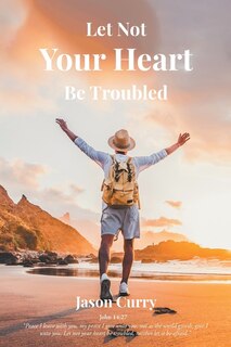 Front cover_Let Not Your Heart Be Troubled