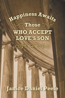 Front cover_Happiness Awaits Those Who Accept Love's Son