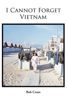 Front cover_I Cannot Forget Vietnam
