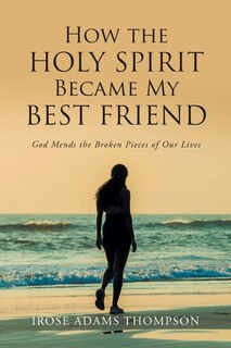 Front cover_How The Holy Spirit Became My Best Friend
