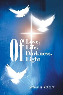 Of Love, Of Life, Of Darkness, Of Light