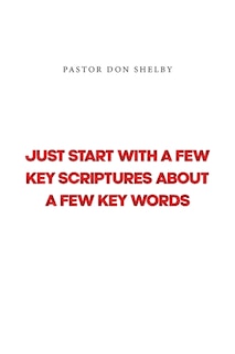Front cover_Just Start with a Few Key Scriptures about a Few Key Words