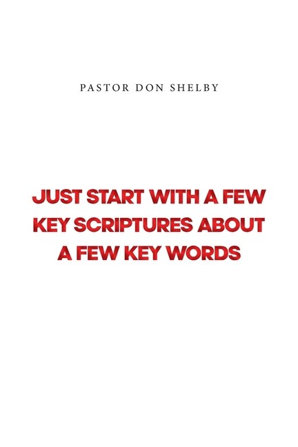 Front cover_Just Start with a Few Key Scriptures about a Few Key Words