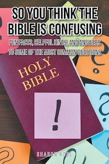 Front cover_So You Think the Bible Is Confusing