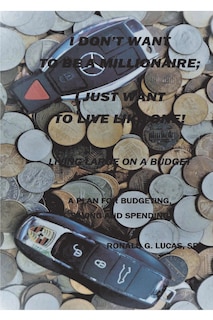 Couverture_I Don't Want To Be A Millionaire; I Just Want To Live Like One!