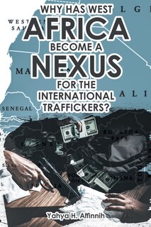 Front cover_Why Has West Africa Become a Nexus for the International Traffickers?