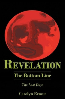 Revelation: The Bottom Line: The Last Days